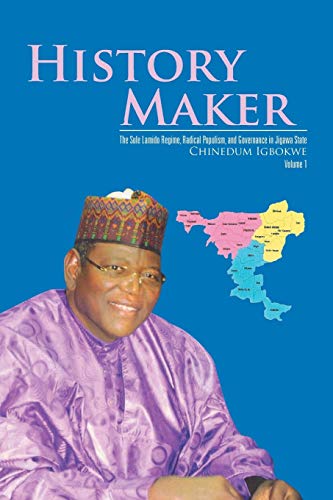History Maker: The Sule Lamido Regime, Radical Populism, and Governance in Jigawa State