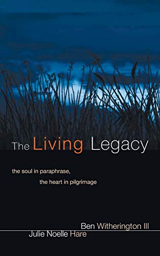 The Living Legacy: The Soul in Paraphrase, the Heart in Pilgrimage