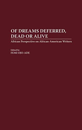 Of Dreams Deferred, Dead or Alive: African Perspectives on African-American Writers (Contributions in Afro-american & African Studies)