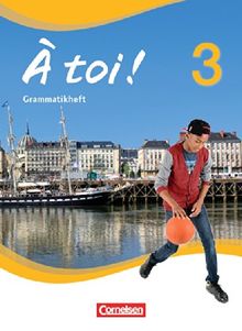 À toi! - Vier- und fünfbändige Ausgabe: Band 3 - Grammatikheft