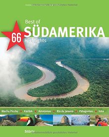 Best of SÜDAMERIKA - 66 Highlights - Ein Bildband mit über 230 Bildern auf 140 Seiten - STÜRTZ Verlag