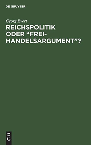 Reichspolitik oder “Freihandelsargument”?