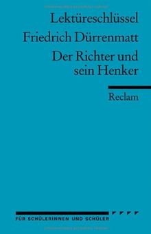 Lektüreschlüssel zu Friedrich Dürrenmatt: Der Richter und sein Henker