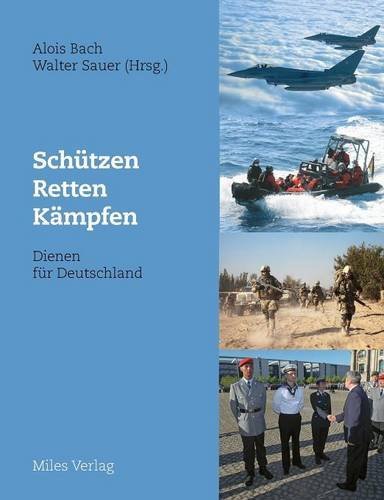Schützen, Retten, Kämpfen - Dienen für Deutschland