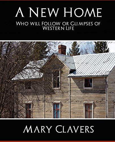 A New Home - Who'll Follow or Glimpses of Western Life