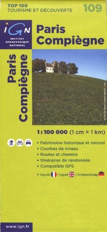 Paris - Compiegne 1 : 100 000: Patrimoine historique et naturel / Courbes de niveau / Routes et chemins / Itinéraires de randonnée / Compatible GPS