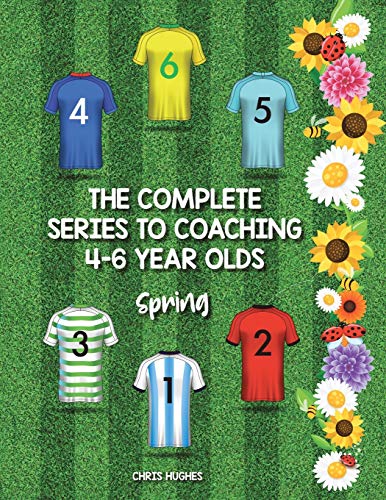 The Complete Series to Coaching 4-6 Year Olds: Spring