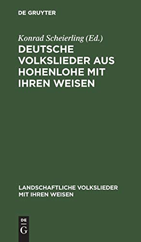 Deutsche Volkslieder aus Hohenlohe mit ihren Weisen (Landschaftliche Volkslieder mit ihren Weisen, 42, Band 42)