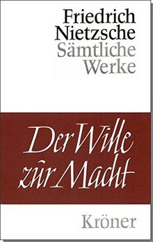 Der Wille zur Macht: Versuch einer Umwertung aller Werte (Kröners Taschenausgaben (KTA))