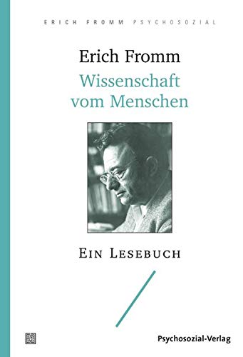 Wissenschaft vom Menschen: Ein Lesebuch (Erich Fromm psychosozial)