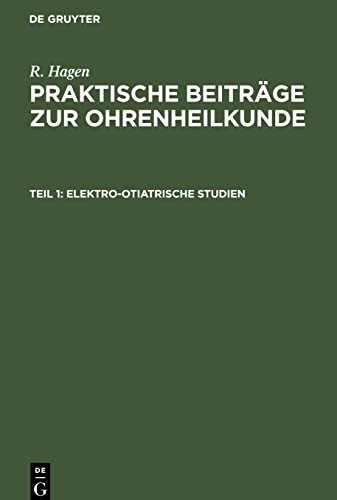 Praktische Beiträge zur Ohrenheilkunde, Teil 1, Elektro-Otiatrische Studien