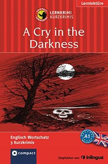 A Cry in the Darkness: Lernkrimi Englisch. Grundwortschatz - Niveau A1 (Compact Lernkrimi - Kurzkrimis)