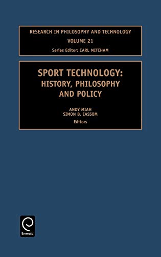 Sport Technology: History, Philosophy and Policy (RESEARCH IN PHILOSOPHY AND TECHNOLOGY, Band 21)