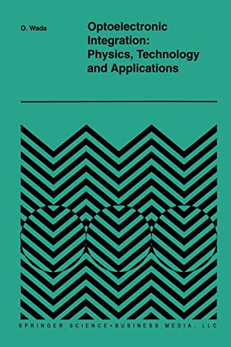 Optoelectronic Integration: Physics, Technology And Applications (The Springer International Series In Engineering And Computer Science) (The Springer ... and Computer Science, 269, Band 269)