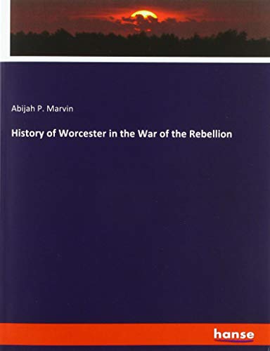 History of Worcester in the War of the Rebellion