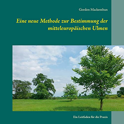 Eine neue Methode zur Bestimmung der mitteleuropäischen Ulmen: Ein Leitfaden für die Praxis