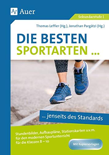 Die besten Sportarten jenseits des Standards: Stundenbilder, Aufbaupläne, Stationskarten u.v.m. für den modernen Sportunterricht Klassen 8-10