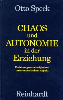 Chaos und Autonomie in der Erziehung. Erziehungsschwierigkeiten unter moralischem Aspekt