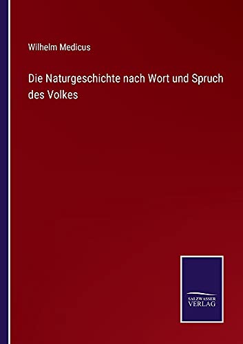 Die Naturgeschichte nach Wort und Spruch des Volkes