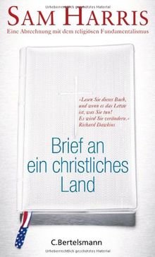 Brief an ein christliches Land: Eine Abrechnung mit dem religiösen Fundamentalismus