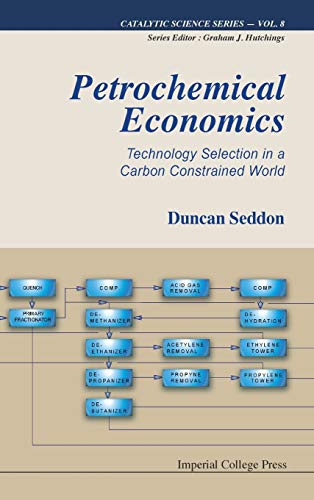 Petrochemical Economics: Technology Selection in a Carbon Constrained World (Catalytic Science Series, Band 8)