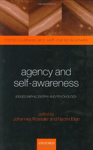 Agency and Self-Awareness: Issues in Phliosophy and Psychology: Issues in Philosophy and Psychology (Consciousness and Self-Consciousness)