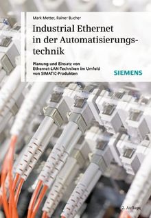 Industrial Ethernet in der Automatisierungstechnik: Planung und Einsatz von Ethernet-LAN-Techniken