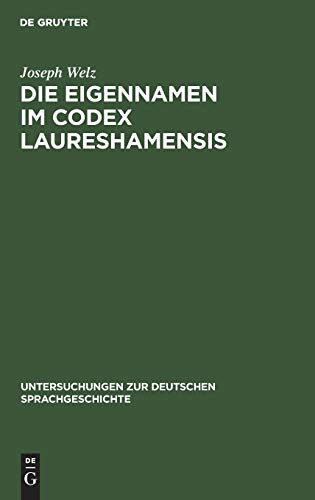 Die Eigennamen im Codex Laureshamensis: (aus dem Lobdengau und Württemberg) (Untersuchungen zur deutschen Sprachgeschichte, H. 4)