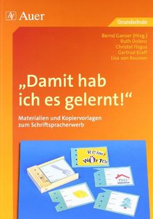 Damit hab ich es gelernt!: Materialien und Kopiervorlagen zum Schriftspracherwerb (1. bis 4. Klasse)