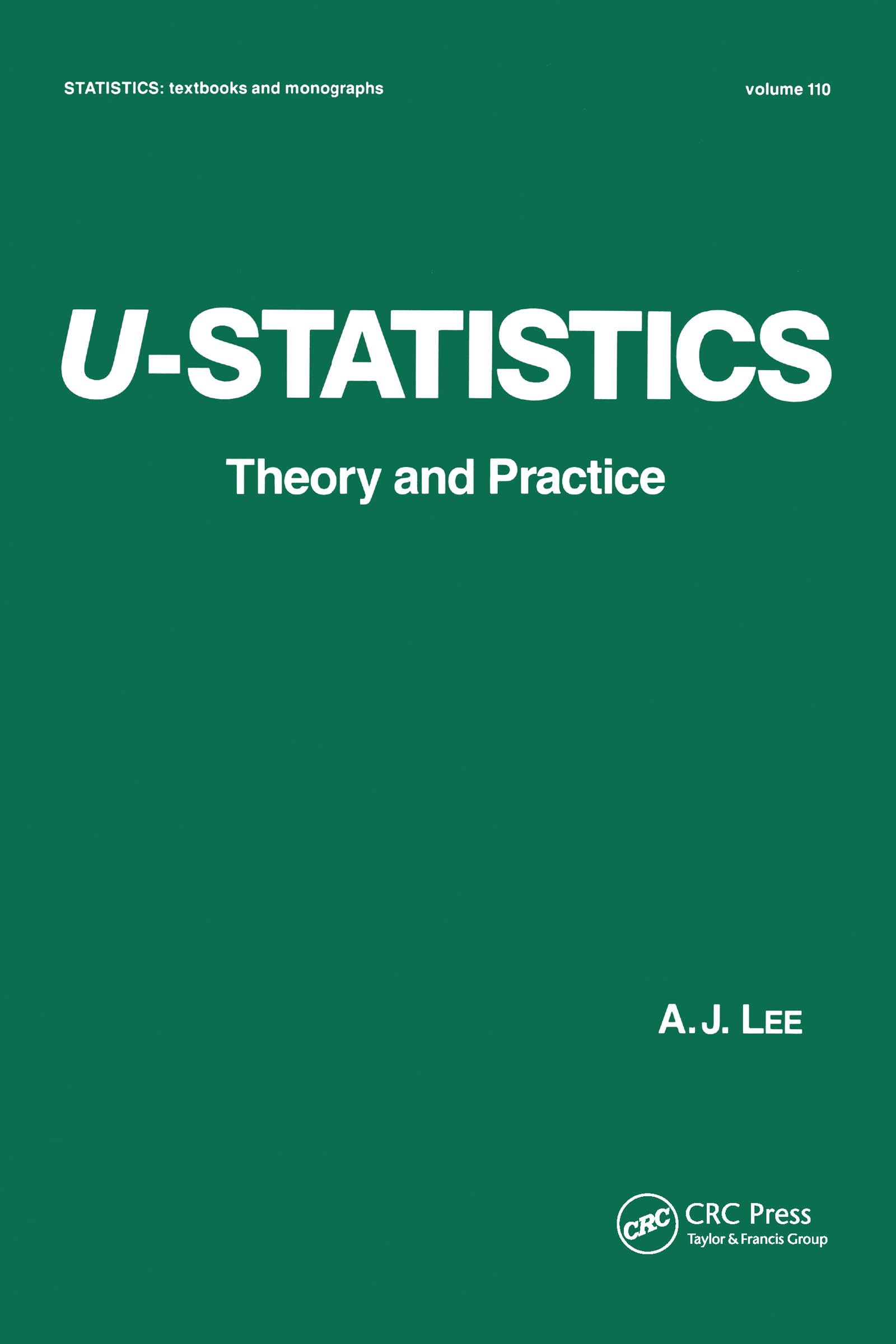 U-Statistics: Theory and Practice (Statistics: A Textbooks and Monographs)