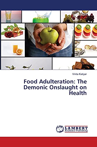 Food Adulteration: The Demonic Onslaught on Health