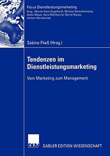 Tendenzen im Dienstleistungsmarketing: Vom Marketing zum Management (Fokus Dienstleistungsmarketing)