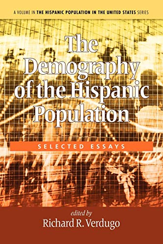 The Demography of the Hispanic Population: Selected Essays (The Hispanic Population in the United States)