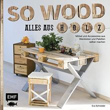 So wood - Alles aus Holz: Möbel und Accessoires aus Weinkisten und Paletten selbermachen von Schneider, Eva | Buch | Zustand sehr gut