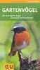 Gartenvögel: Die wichtigsten Arten entdecken und bestimmen (GU Naturführer 2012)