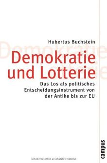 Demokratie und Lotterie: Das Los als politisches Entscheidungsinstrument von der Antike bis zur EU (Theorie und Gesellschaft)