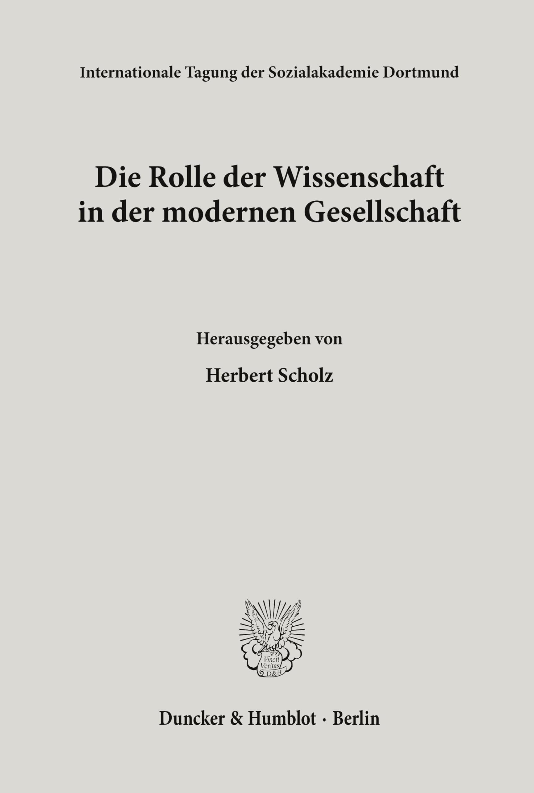 Die Rolle der Wissenschaft in der modernen Gesellschaft. (Internationale Tagungen der Sozialakademie Dortmund)