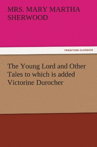 The Young Lord and Other Tales to which is added Victorine Durocher (TREDITION CLASSICS)