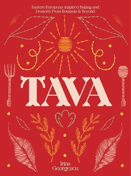 Irina Georgescu Tava, Eastern European Baking And Desserts From Romania & Beyond
