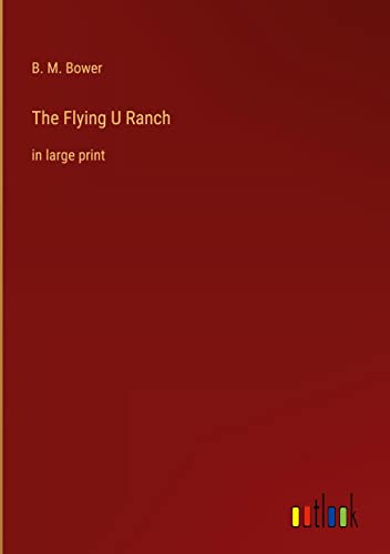 The Flying U Ranch: in large print