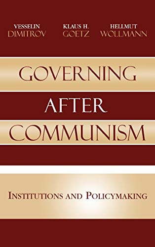 Governing after Communism: Institutions and Policymaking (Governance in Europe)