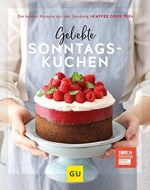 Geliebte Sonntagskuchen: Die besten Rezepte aus der Sendung »Kaffee oder Tee« (GU Themenkochbuch)