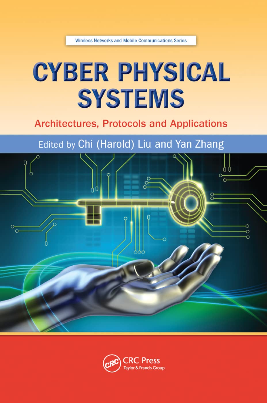 unbekannt Cyber Physical Systems, Architectures, Protocols And Applications (Wireless Networks And Mobile Communications)