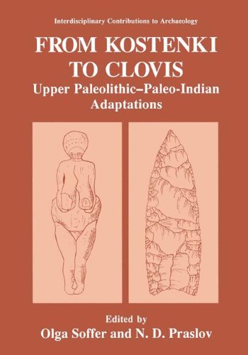 From Kostenki to Clovis: Upper Paleolithic―Paleo-Indian Adaptations: Upper Paleolithic-paleo-Indian Adaptions (Interdisciplinary Contributions to Archaeology)