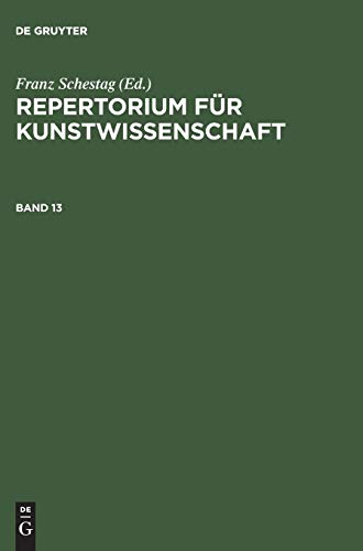 Repertorium für Kunstwissenschaft. Band 13