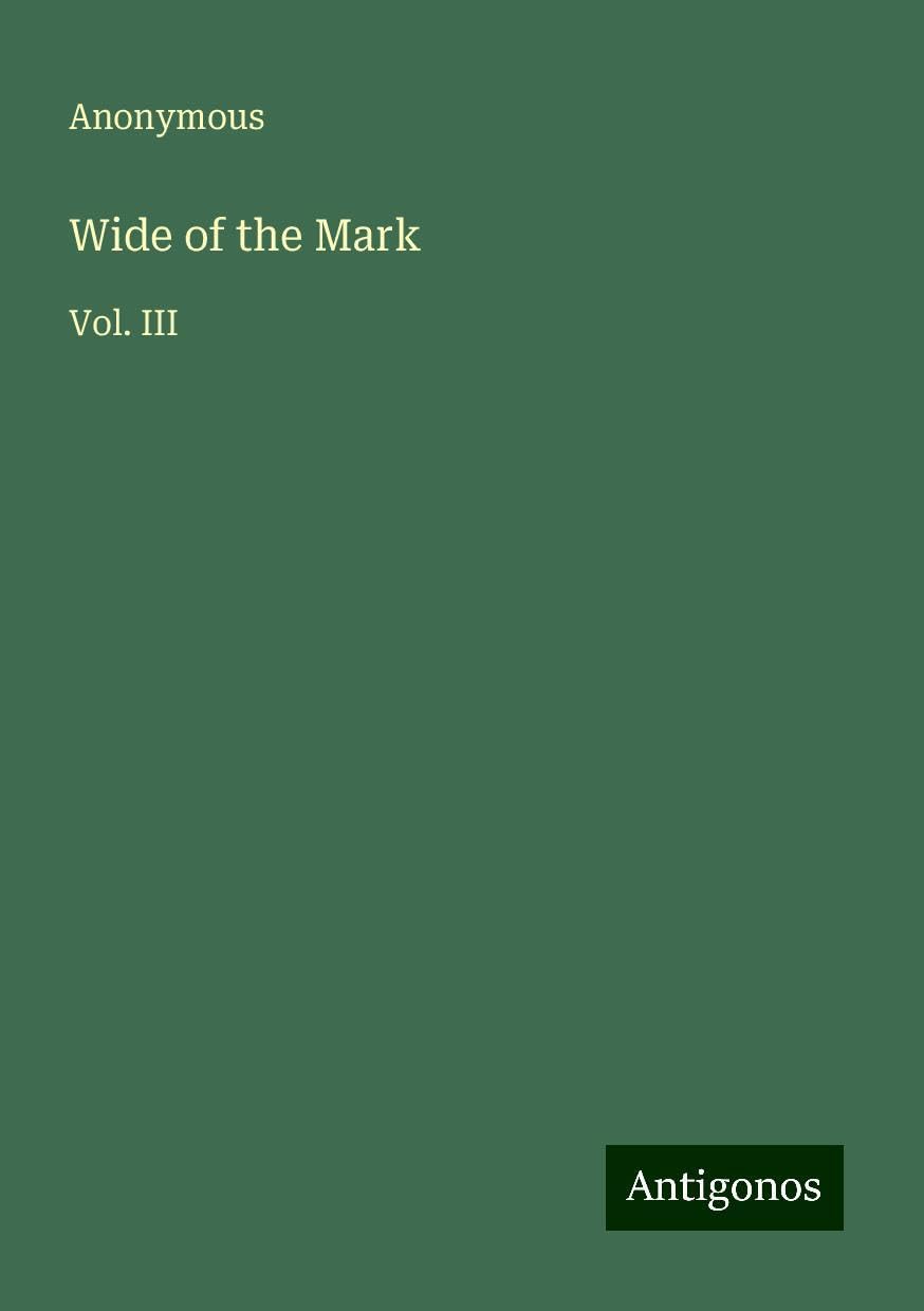 Wide of the Mark: Vol. III