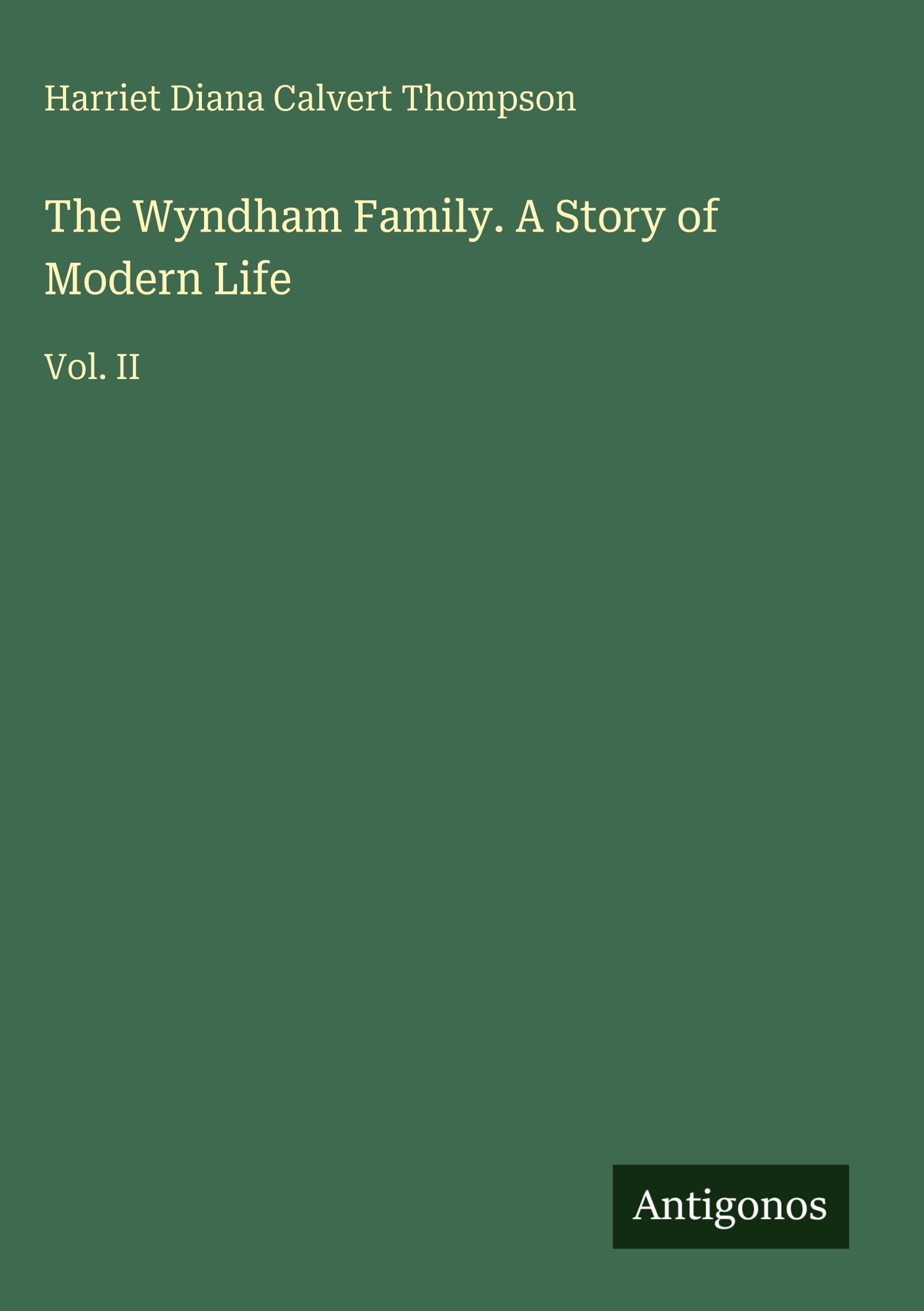 The Wyndham Family. A Story of Modern Life: Vol. II
