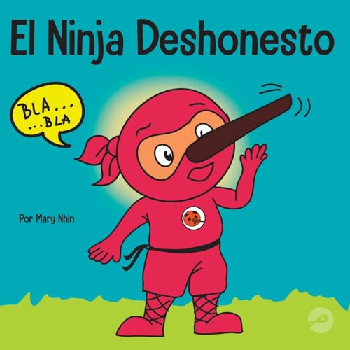 El Ninja Deshonesto: Un libro para niños sobre mentir y decir la verdad (Ninja Life Hacks Spanish, Band 14)