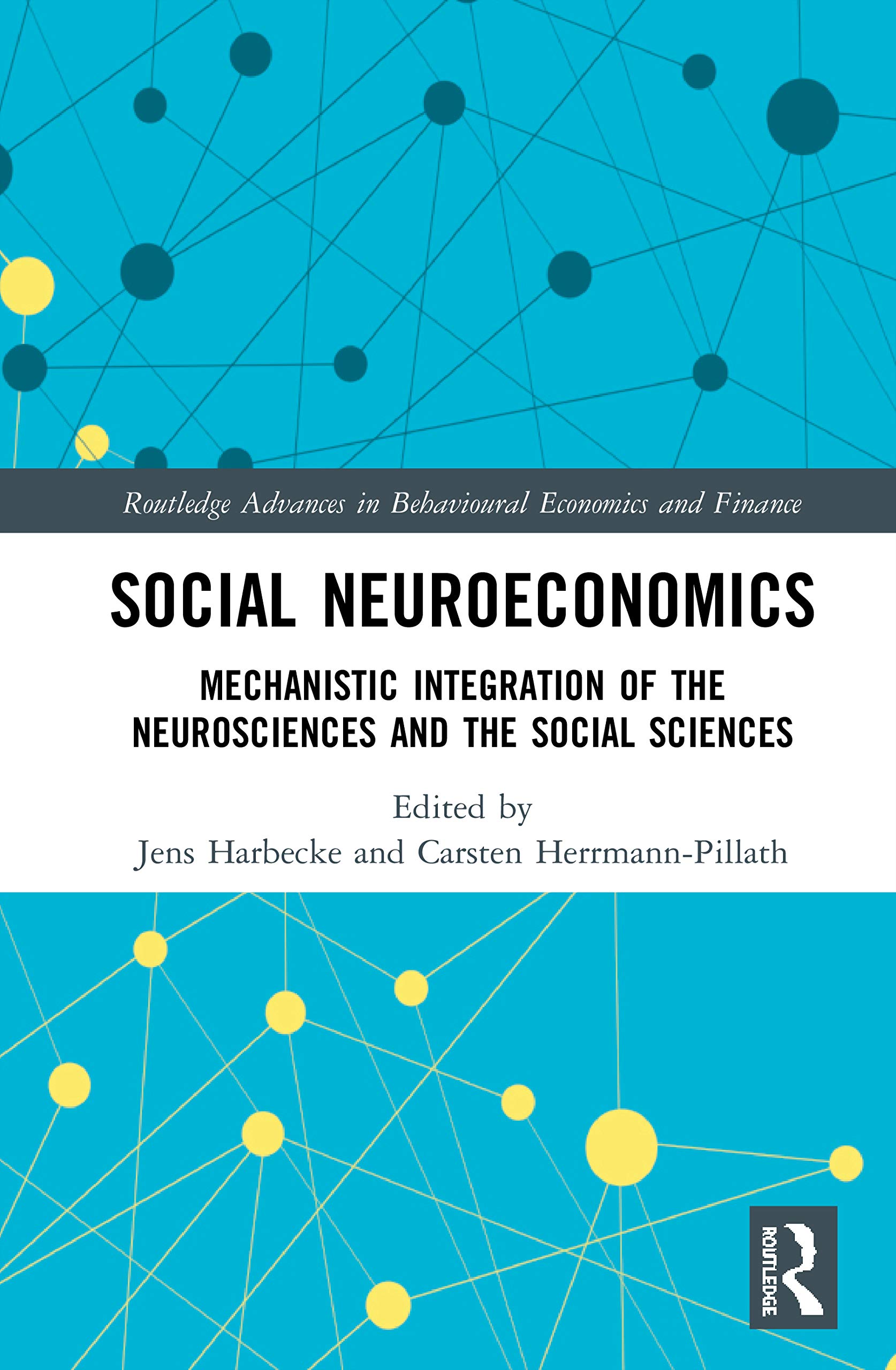 Social Neuroeconomics: Mechanistic Integration of the Neurosciences and the Social Sciences (Routledge Advances in Behavioural Economics and Finance)