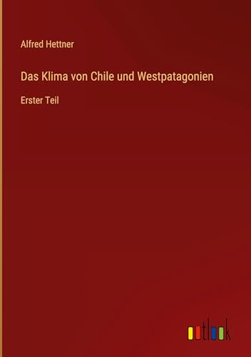 Das Klima von Chile und Westpatagonien: Erster Teil
